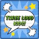 Three Loud Kids
